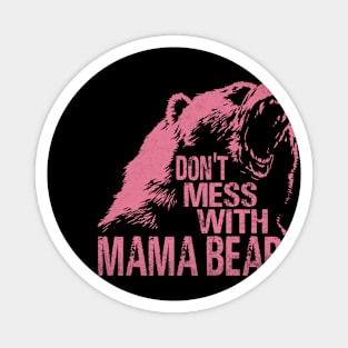 Funny Mama Bear Don't Mess With Mama Bear Mothers Day Women Magnet